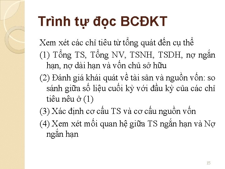 Trình tự đọc BCĐKT Xem xét các chỉ tiêu từ tổng quát đến cụ