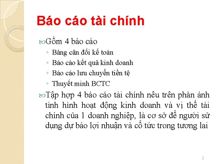 Báo cáo tài chính Gồm ◦ ◦ 4 báo cáo Bảng cân đối kế