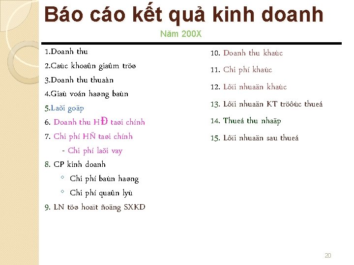 Báo cáo kết quả kinh doanh Năm 200 X 1. Doanh thu 2. Caùc