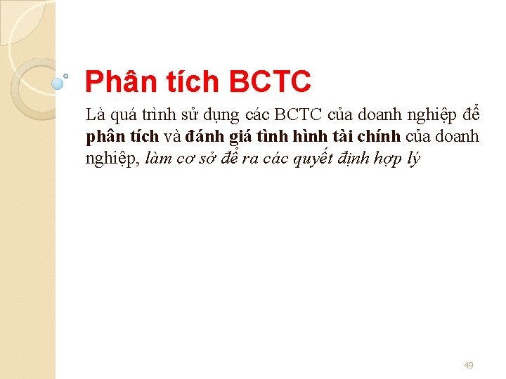 Phân tích BCTC Là quá trình sử dụng các BCTC của doanh nghiệp để