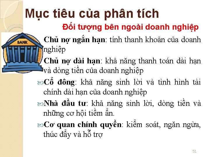 Mục tiêu của phân tích Đối tượng bên ngoài doanh nghiệp Chủ nợ ngắn