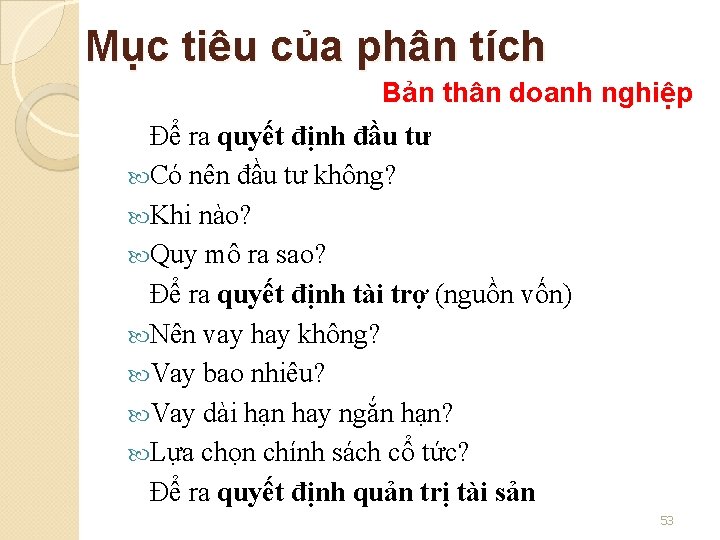 Mục tiêu của phân tích Bản thân doanh nghiệp Để ra quyết định đầu