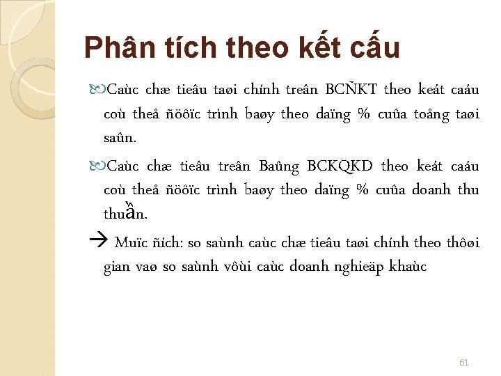 Phân tích theo kết cấu Caùc chæ tieâu taøi chính treân BCÑKT theo keát