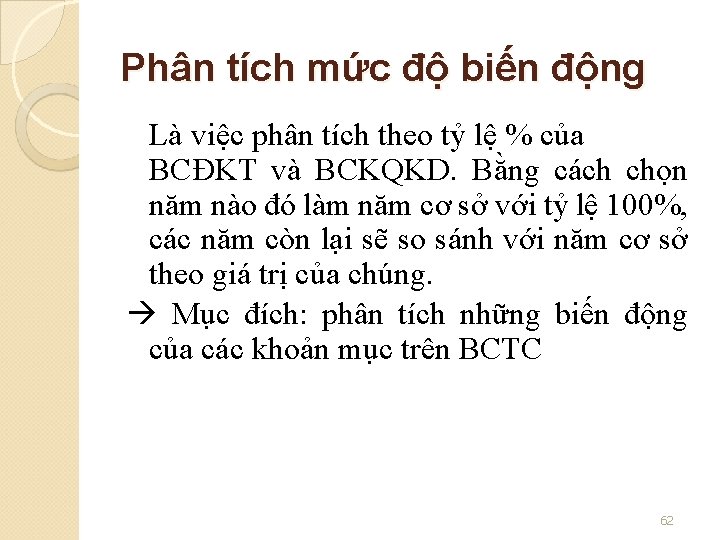 Phân tích mức độ biến động Là việc phân tích theo tỷ lệ %