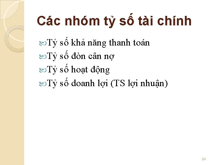 Các nhóm tỷ số tài chính Tỷ số khả năng thanh toán Tỷ số