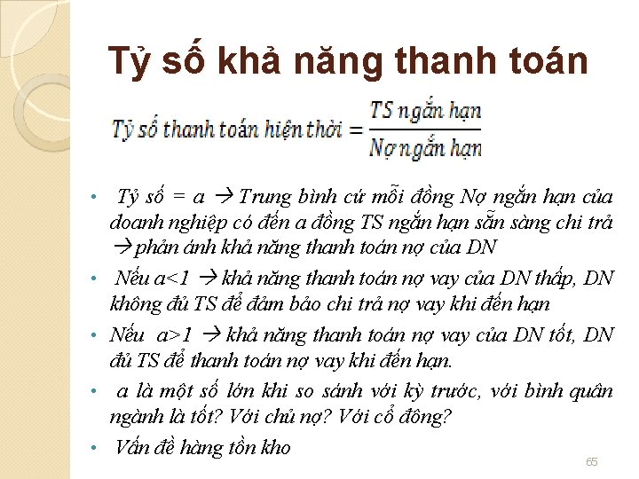 Tỷ số khả năng thanh toán • • • Tỷ số = a Trung