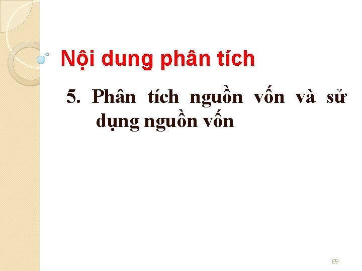 Nội dung phân tích 5. Phân tích nguồn vốn và sử dụng nguồn vốn