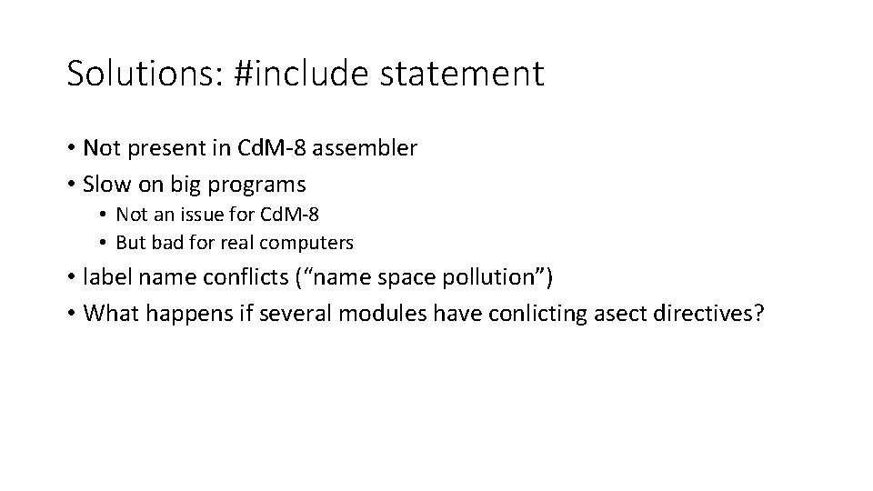 Solutions: #include statement • Not present in Cd. M-8 assembler • Slow on big