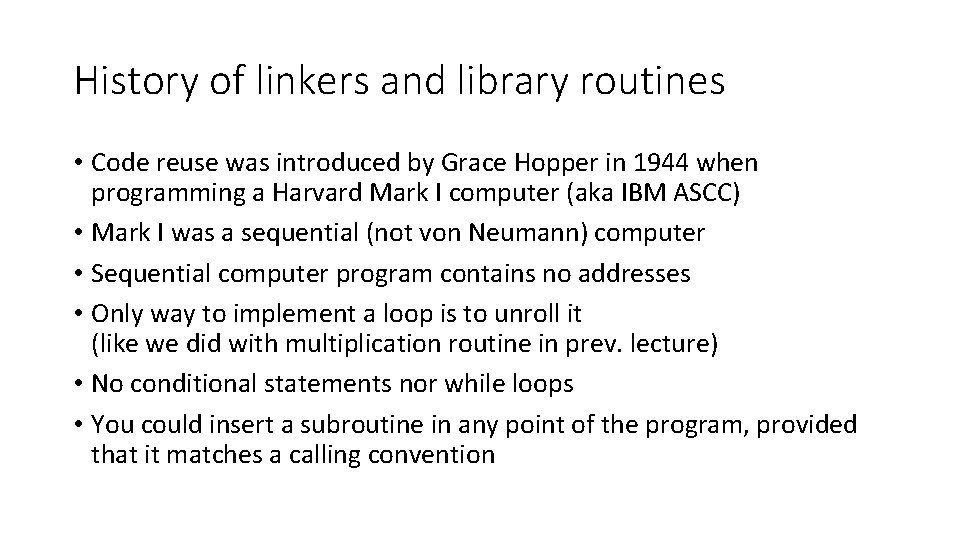 History of linkers and library routines • Code reuse was introduced by Grace Hopper