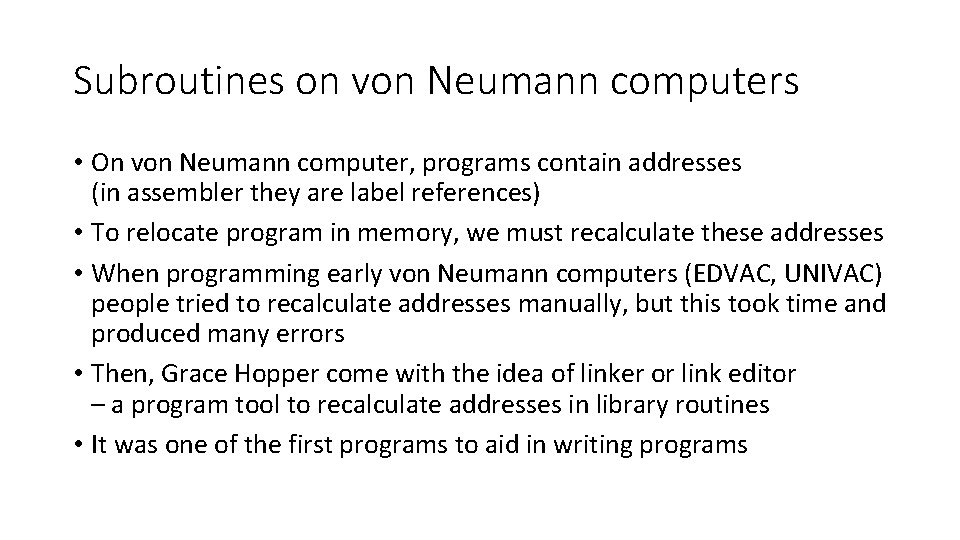 Subroutines on von Neumann computers • On von Neumann computer, programs contain addresses (in