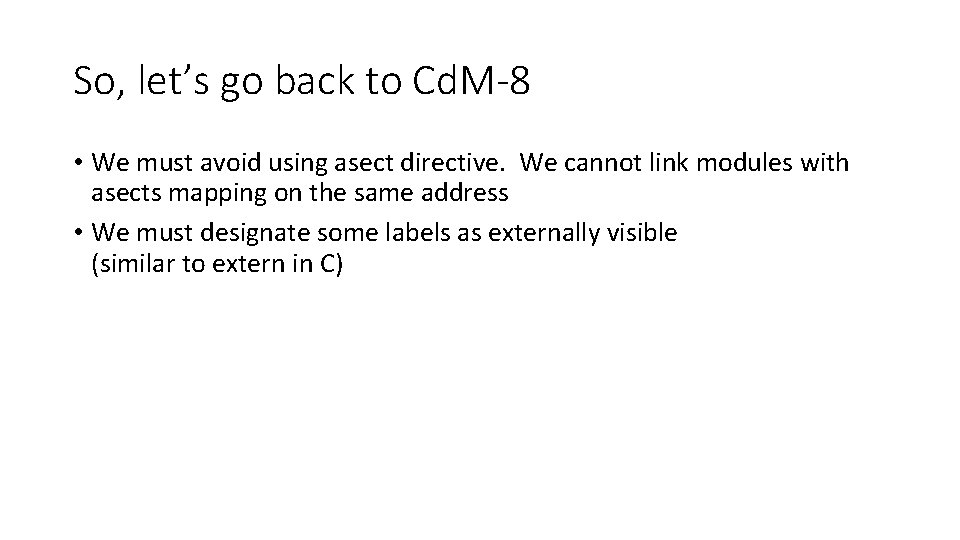 So, let’s go back to Cd. M-8 • We must avoid using asect directive.