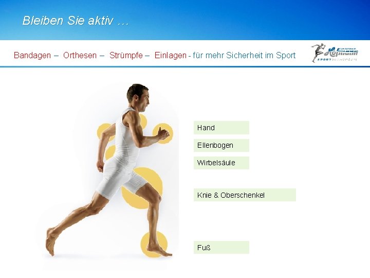 Bleiben Sie aktiv … Bandagen – Orthesen – Strümpfe – Einlagen - für mehr