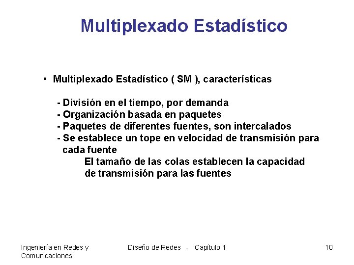 Multiplexado Estadístico • Multiplexado Estadístico ( SM ), características - División en el tiempo,