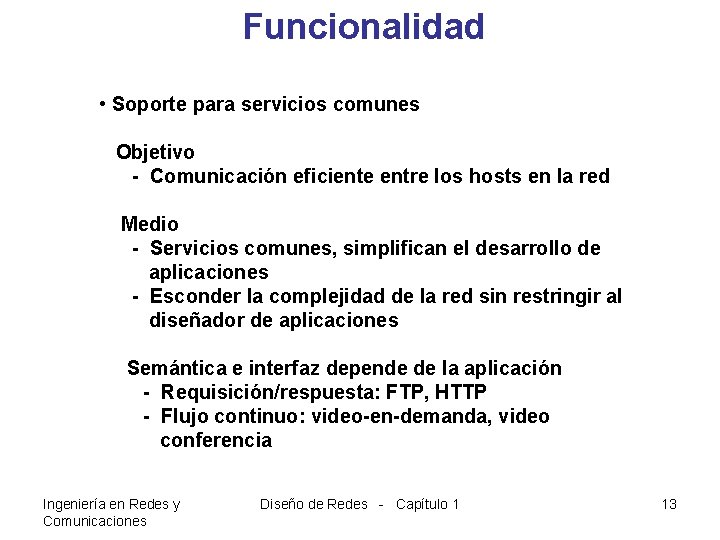 Funcionalidad • Soporte para servicios comunes Objetivo - Comunicación eficiente entre los hosts en