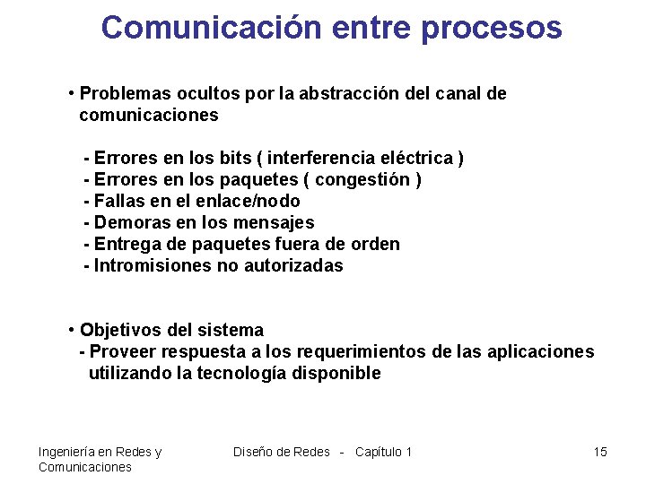 Comunicación entre procesos • Problemas ocultos por la abstracción del canal de comunicaciones -