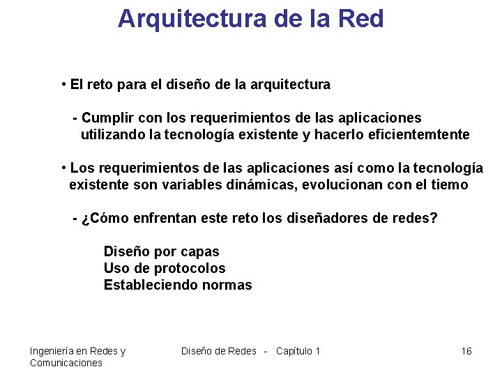 Arquitectura de la Red • El reto para el diseño de la arquitectura -