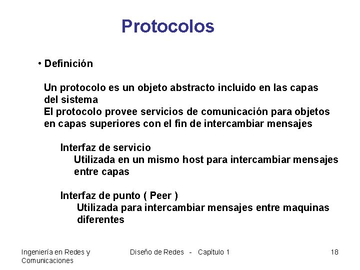 Protocolos • Definición Un protocolo es un objeto abstracto incluido en las capas del