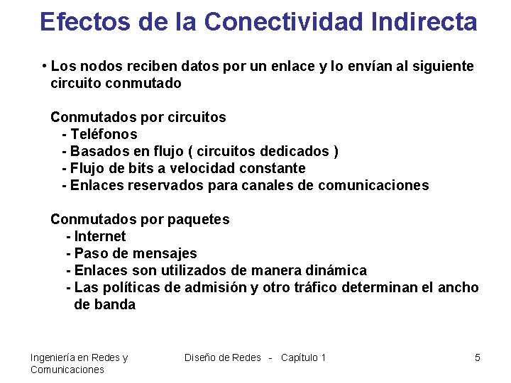 Efectos de la Conectividad Indirecta • Los nodos reciben datos por un enlace y