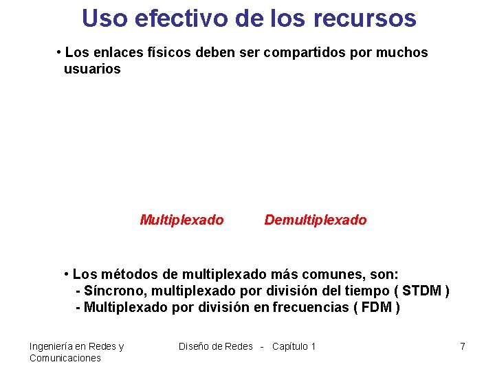 Uso efectivo de los recursos • Los enlaces físicos deben ser compartidos por muchos