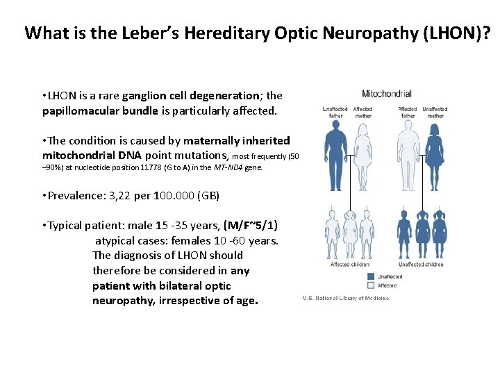 What is the Leber’s Hereditary Optic Neuropathy (LHON)? • LHON is a rare ganglion