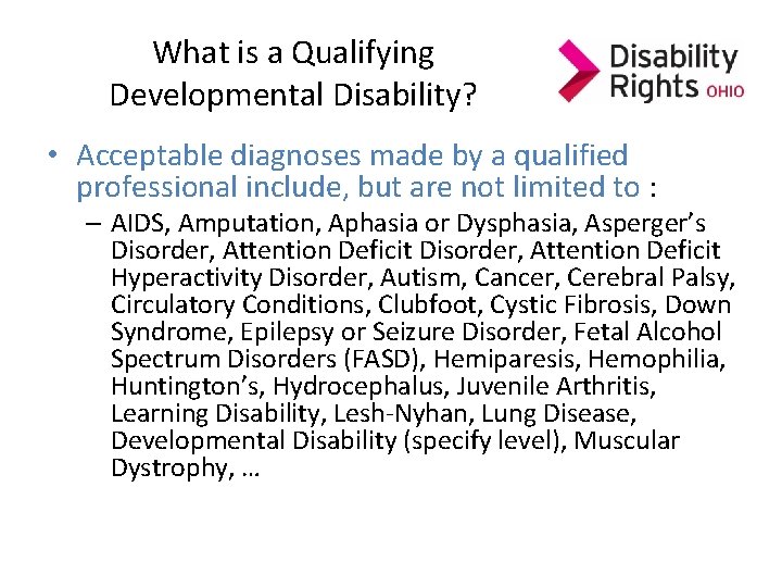 What is a Qualifying Developmental Disability? • Acceptable diagnoses made by a qualified professional What is a Qualifying Developmental Disability? • Acceptable diagnoses made by a qualified professional