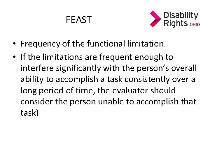 FEAST • Frequency of the functional limitation. • If the limitations are frequent enough FEAST • Frequency of the functional limitation. • If the limitations are frequent enough