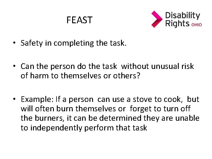 FEAST • Safety in completing the task. • Can the person do the task FEAST • Safety in completing the task. • Can the person do the task