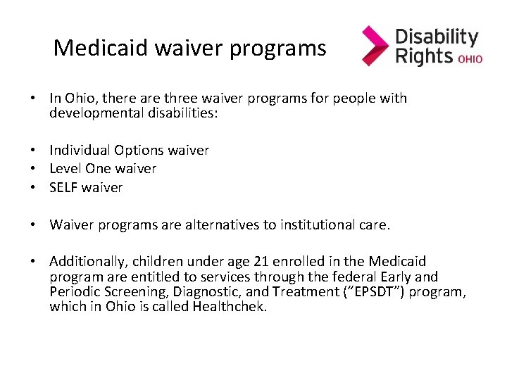 Medicaid waiver programs • In Ohio, there are three waiver programs for people with Medicaid waiver programs • In Ohio, there are three waiver programs for people with