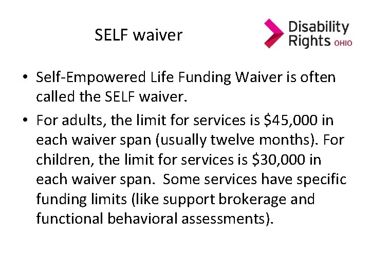 SELF waiver • Self-Empowered Life Funding Waiver is often called the SELF waiver. • SELF waiver • Self-Empowered Life Funding Waiver is often called the SELF waiver. •