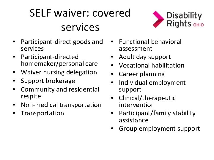 SELF waiver: covered services • Participant-direct goods and services • Participant-directed homemaker/personal care • SELF waiver: covered services • Participant-direct goods and services • Participant-directed homemaker/personal care •