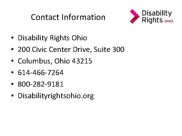 Contact Information • • • Disability Rights Ohio 200 Civic Center Drive, Suite 300 Contact Information • • • Disability Rights Ohio 200 Civic Center Drive, Suite 300