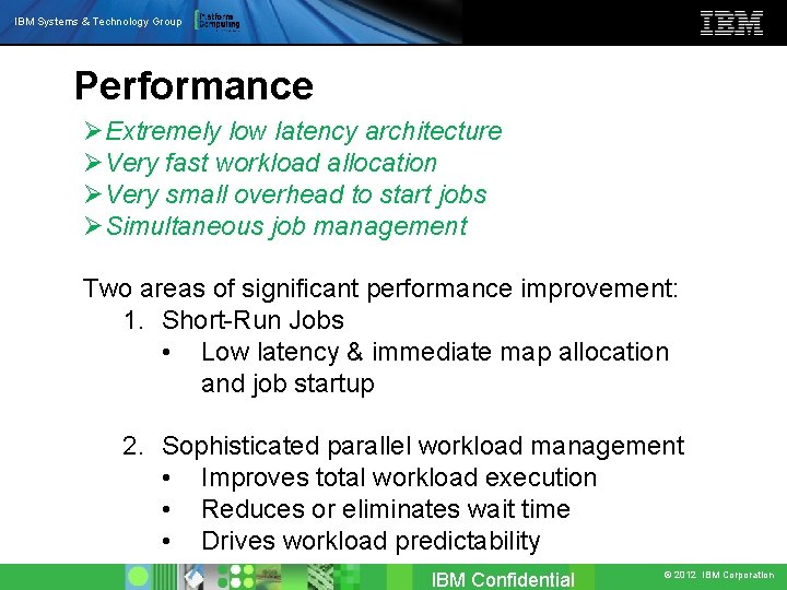 IBM Systems & Technology Group Performance ØExtremely low latency architecture ØVery fast workload allocation