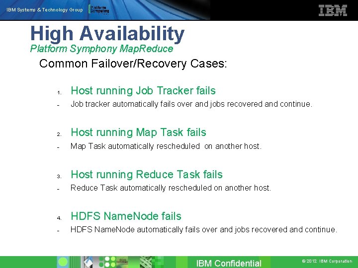 IBM Systems & Technology Group High Availability Platform Symphony Map. Reduce Common Failover/Recovery Cases: