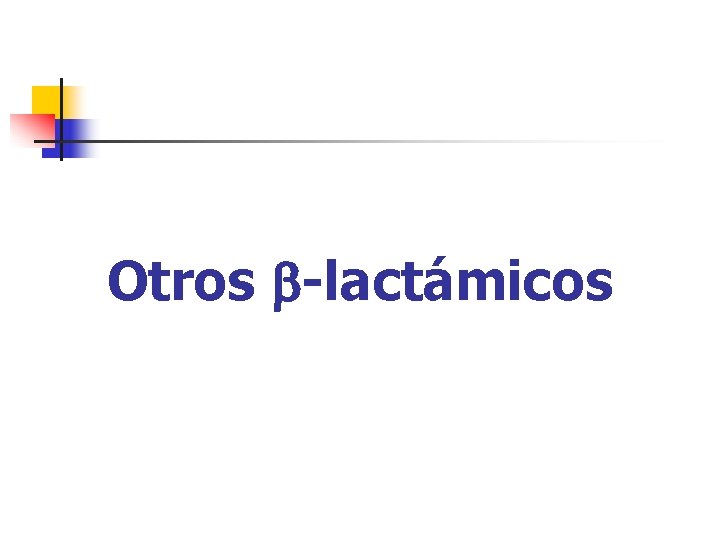Otros -lactámicos Otros -lactámicos