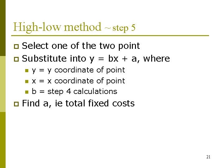 High-low method ~ step 5 Select one of the two point p Substitute into