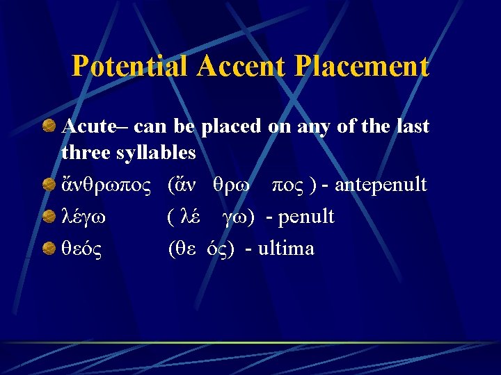 Potential Accent Placement Acute– can be placed on any of the last three syllables