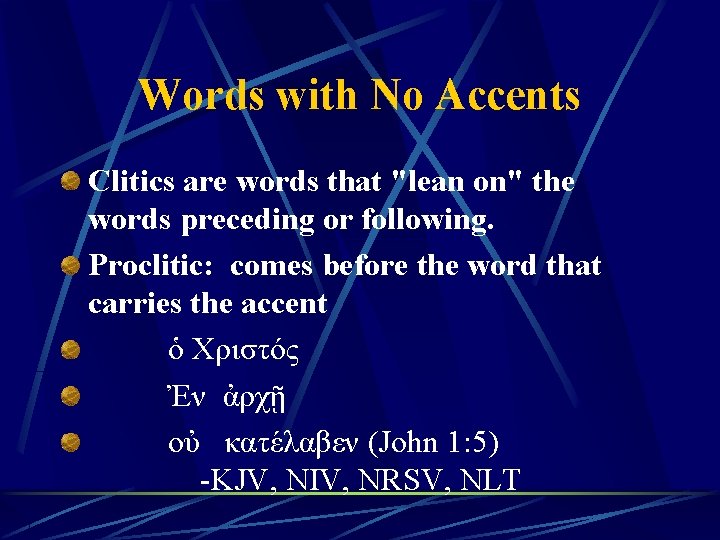 Words with No Accents Clitics are words that "lean on" the words preceding or