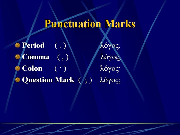 Punctuation Marks Period (. ) Comma ( , ) Colon (·) Question Mark (