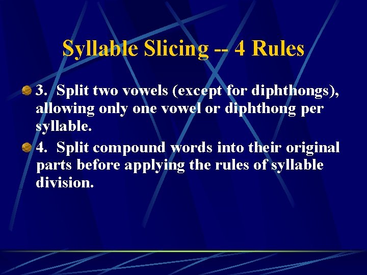 Syllable Slicing -- 4 Rules 3. Split two vowels (except for diphthongs), allowing only