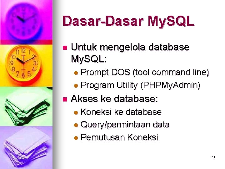 Dasar-Dasar My. SQL n Untuk mengelola database My. SQL: Prompt DOS (tool command line)