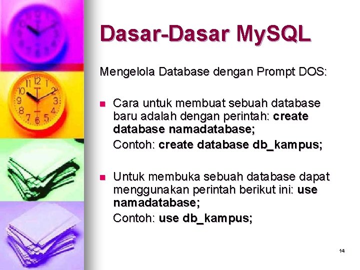 Dasar-Dasar My. SQL Mengelola Database dengan Prompt DOS: n Cara untuk membuat sebuah database