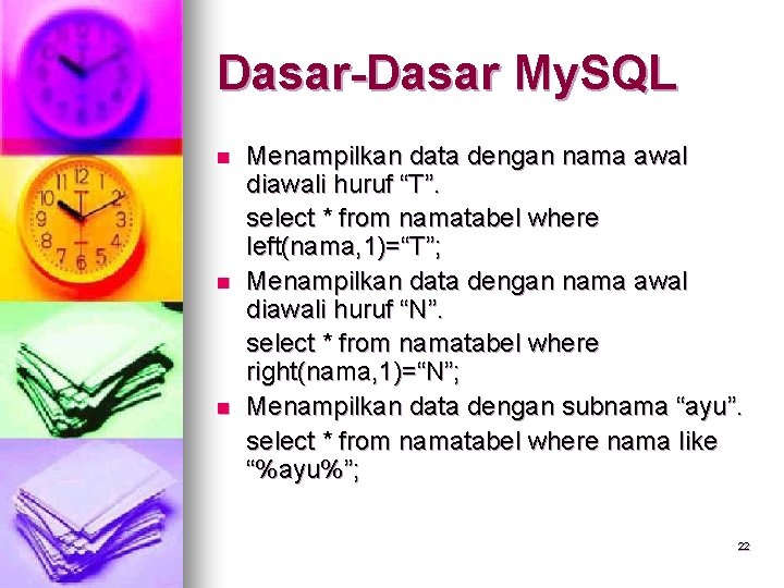 Dasar-Dasar My. SQL n n n Menampilkan data dengan nama awal diawali huruf “T”.