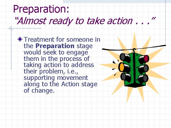 Preparation: “Almost ready to take action. . . ” Treatment for someone in the