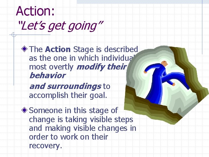 Action: “Let’s get going” The Action Stage is described as the one in which
