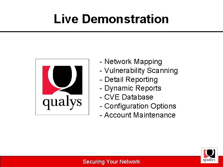 Live Demonstration - Network Mapping - Vulnerability Scanning - Detail Reporting - Dynamic Reports