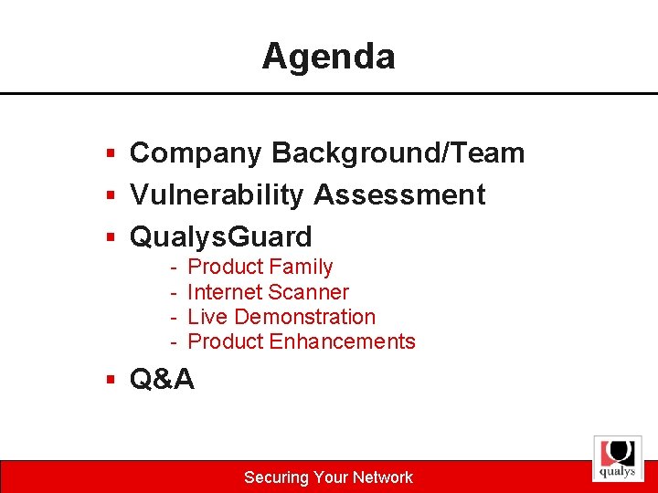 Agenda § Company Background/Team § Vulnerability Assessment § Qualys. Guard - Product Family Internet