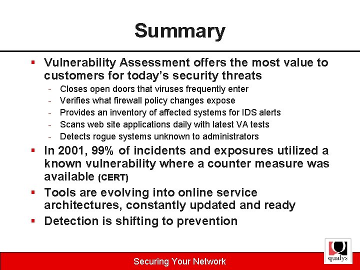 Summary § Vulnerability Assessment offers the most value to customers for today’s security threats