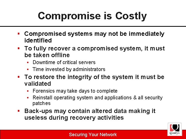 Compromise is Costly § Compromised systems may not be immediately identified § To fully