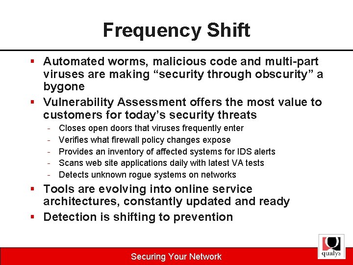Frequency Shift § Automated worms, malicious code and multi-part viruses are making “security through