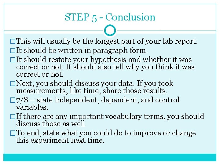 STEP 5 - Conclusion �This will usually be the longest part of your lab